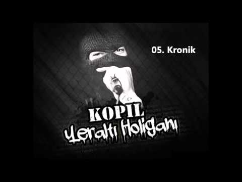 Kopil - Kronik (Yeraltı Holiganı)