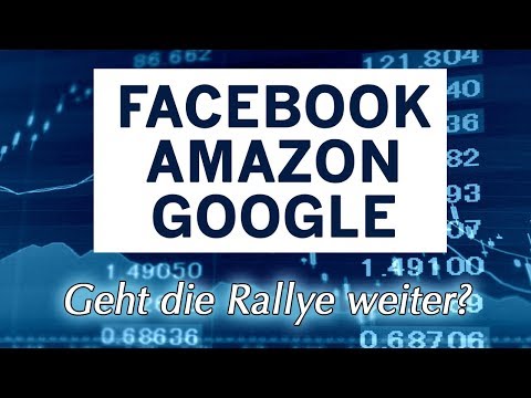 Facebook, Amazon, Google - geht die Rallye weiter?