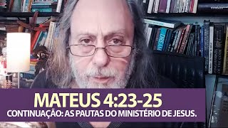 Mateus 4: 23-25 - Continuação: Pautas de Jesus pra vida!