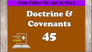 Doctrine and Covenants 45, Come Follow Me, (April 26-May 2)