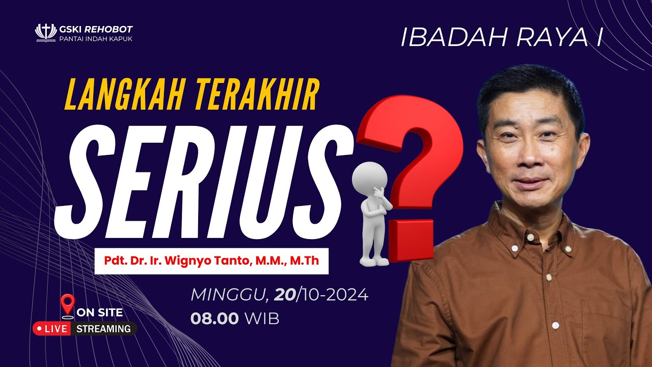 Sesi 1 – Langkah Terakhir: Serius? – Pdt. Dr. Ir. Wignyo Tanto, M.M., M.Th. (201024)