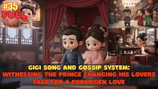 Part 35: GiGi &amp; Gossip System: Witnessing The Prince Changing His Lovers Face For A Forbidden Love