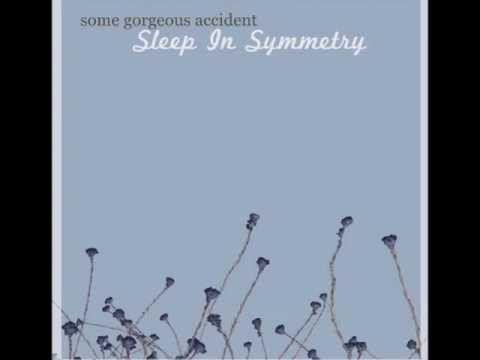 Some Gorgeous Accident • See You Shine
