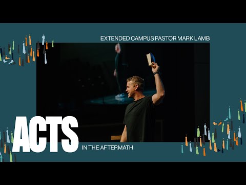 Acts 8:1-8: In the Aftermath – Mark Lamb