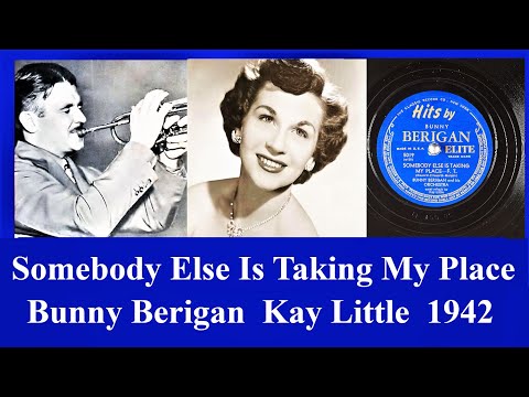 Somebody Else Is Taking My Place - Bunny Berigan - Kay Little - 1942