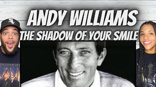 OH MY GOSH!| FIRST TIME HEARING Andy Williams -  The Shadow Of Your Smile REACTION