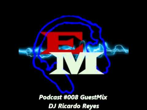 Electronic Mind Podcast #008 GuestMix DJ Ricardo Reyes (01-09-2012)