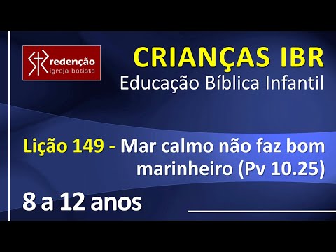 8 a 12 anos | Lição 149 – Mar calmo não faz bom marinheiro (Pv 10.25)