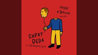 Shpat Deda & The Private Jets - Hajde N'ballon