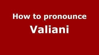 How to pronounce Valiani