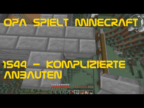 Opa spielt Minecraft 1544 - Komplizierte Anbauten