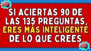 SI ACIERTAS 90 DE LAS 135 PREGUNTAS, ERES MÁS INTELIGENTE DE LO QUE CREES | QUIZ