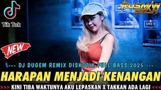 Download lagu DJ KINI TIBA WAKTUNYA AKU LEPASKAN !! HARAPAN MENJADI KENANGAN || DJ DUGEM DISKOTIK FULL BASS || mp3 Download lagu DJ KINI TIBA WAKTUNYA AKU LEPASKAN !! HARAPAN MENJADI KENANGAN || DJ DUGEM DISKOTIK FULL BASS || mp3