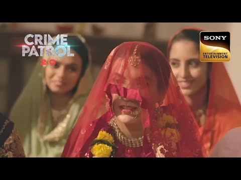 Second Marriage के कुछ चौंकाने वाले राज़ आए सामने | Crime Patrol 2.0 | Trust & Betrayal