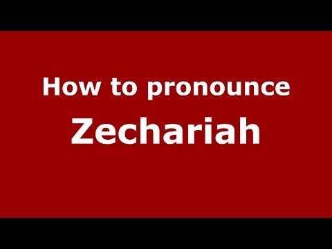 How to pronounce Zechariah