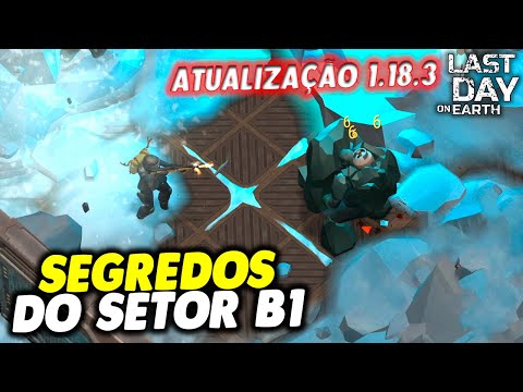SEGREDOS DO SETOR B1 ATUALIZAÇÃO 1.18.3 - Last Day On Earth