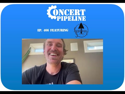 Concert Pipeline - Fruition (Ep. 466)