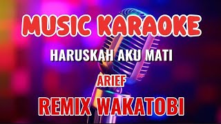 Download lagu HARUSKAH AKU MATI ~ KARAOKE REMIX DUT WAKATOBI ~ ARIEF  mp3