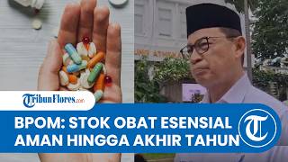 Respon Perang Timur Tengah, BPOM Pastikan Ketersediaan Obat Esensial RI Aman hingga Akhir Tahun