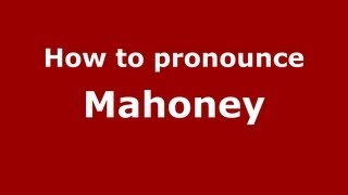 How to pronounce Mahoney