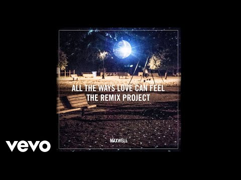Maxwell - All the Ways Love Can Feel (Michael Brun Remix Audio)