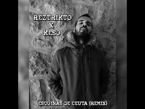 Reztrikto x Keso - Esquinas de Ceuta (REMIX)