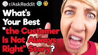 The Customer Is NOT Always Right