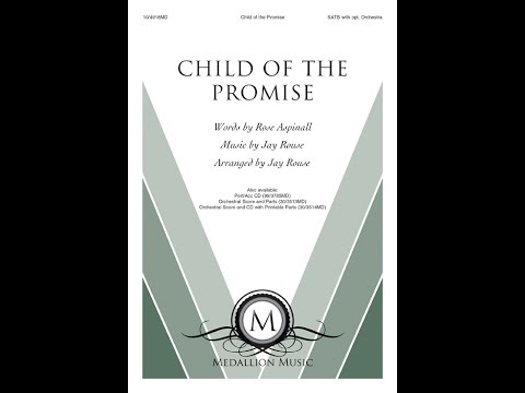 Child of the Promise (SATB) - Jay Rouse, Rose Aspinall