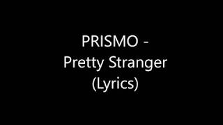 PRISMO - Pretty Stranger ( lyrics )