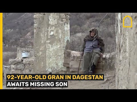 92-YEAR-OLD GRAN IN DAGESTAN AWAITS MISSING SON