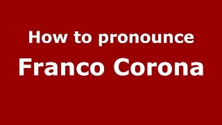 How to pronounce Franco Corona