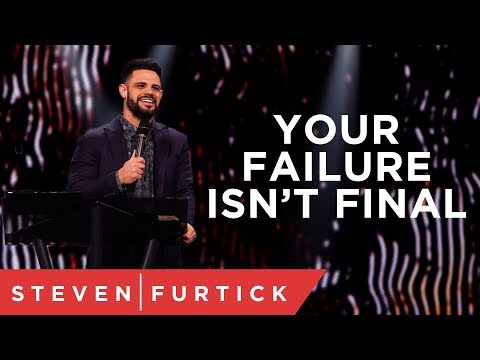 Your Failure Isn’t Final | Pastor Steven Furtick