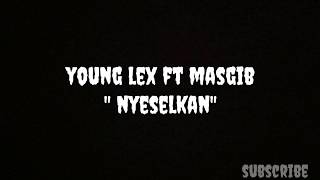 Lagu baru Young Lex ft Masgib &quot;nyeselkan&quot; lyrics video