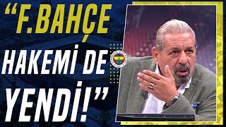 Erman Toroğlu Fenerbahçe'yi ÖVE ÖVE Bitiremedi! 