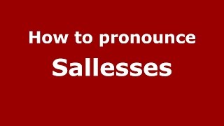 How to pronounce Sallesses
