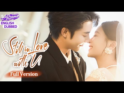 【Full Version】Still in Love with U | Missing for 7 years, CEO's ex returns with twins!
