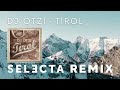 DJ ÖTZI - TIROL (SELECTA REMIX)