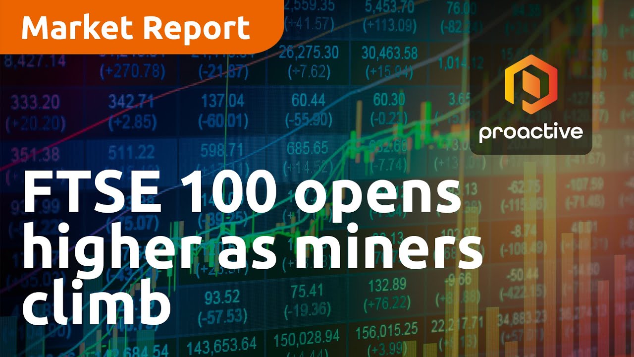 FTSE 100 opens higher as miners climb, Next jumps on record profits - Market Report