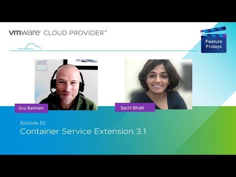 Feature Fridays Episode 62 -  Container Service Extension 3.1