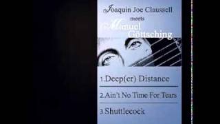 Joaquin Joe Claussell meets Manuel Göttsching - Deep(er) Distance (Joaquin's Dream Version)