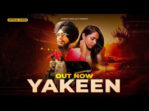 Yakeen (Official Video) ll Jaswant Singh Aklia ll Ft Kaur Prabh ll Harrie Parmar ll Raju Maan ll