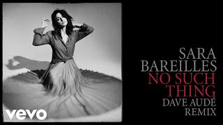 Sara Bareilles - No Such Thing (Dave Audé Remix - Audio) Sara Bareilles - No Such Thing (Dave Audé Remix - Audio)