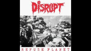 Disrupt ‎– Refuse Planet 7" (1991) [VINYL RIP] *HQ AUDIO* *RE-ENGINEERED*