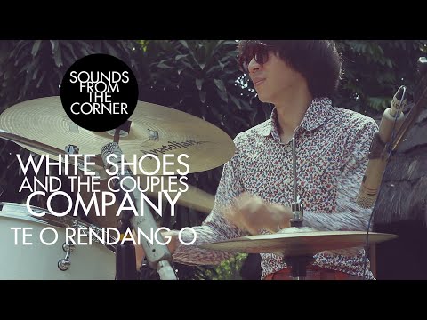 White Shoes and The Couples Company - Te O Rendang O | Sounds From The Corner Session #7