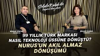 99 Yıllık Türk Markası Nasıl Teknoloji Üssüne Dönüştü? Nurus'un Akıl Almaz Dönüş