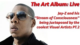 Jay-Z and His  &quot;Stream of Consciousness&quot; Being Juxtaposed by the  Coolest Visual Artists