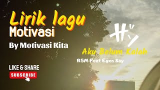 Download lagu MOTIVASI KITA|| Lirik Lagu Motivasi|| Lirik Cover Lagu Aku Belum Kalah - R2M Feat Egen Sey mp3 Download lagu MOTIVASI KITA|| Lirik Lagu Motivasi|| Lirik Cover Lagu Aku Belum Kalah - R2M Feat Egen Sey mp3