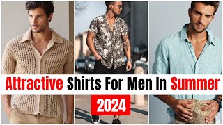 How To Look More Attractive This Summer / 4 BEST Shirts For Men In Summer / Men