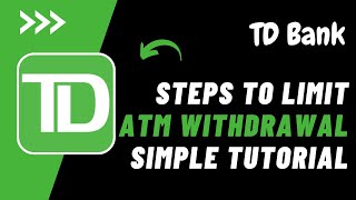 How to Increase ATM Withdrawal Limit TD Bank !! Increase my ATM Withdrawal Limit 2023