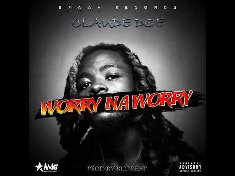 Claude Doe - Worry Na Worry (Audio)